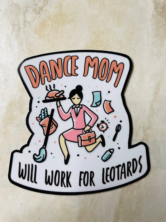 Denali & Co | Dance Mom: Will Work for Leotards Vinyl Sticker