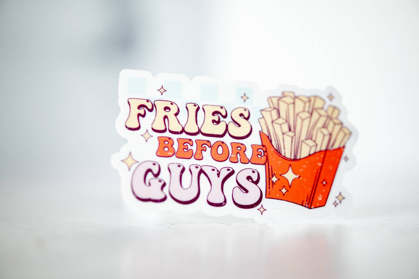 Fries Before Guys, Vinyl Sticker, 3x3 in.