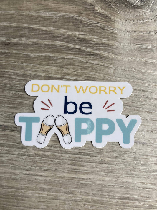 Vinyl Sticker | Don't Worry, Be Tappy